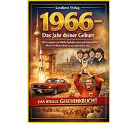 1966- Das Jahr deiner Geburt: Alle Ereignisse aus Politik, Popkultur, Sport und Weltgeschehen - Monat für Monat durch ein unvergessliches Jahr