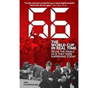 1966 the World Cup in Real Time: Relive the Finals As If They Were Happening Today