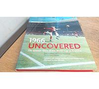 1966 Uncovered: The Unseen Story of the World Cup in England