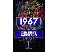 1967 - der beste Jahrgang: Das perfekte Geschenk für alle, die 1967 geboren wurden