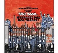 1968-2008...N'effacez pas nos traces ! Alain Badiou (Préface), Jacques Tardi (Dessinateur), Dominique Grange (Scénario), Dominique Grange (Edité par), DOMINIQUE GRANGE / TARDI (Auteur)