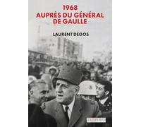 1968. Auprès du Général de Gaulle Laurent Degos (Auteur)