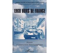 1968 hors de France Histoire et constructions historiographiques - Denis Rolland - L'harmattan - broché - Etude