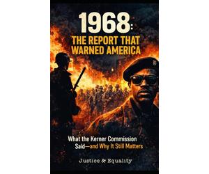 1968: The Report That Warned America: What the Kerner Commission Said-and Why It Still Matters