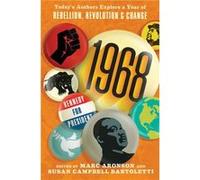 1968 Todays Authors Explore a Year of Rebellion Revolution and Change by Edited by Marc Aronson & Edited by Susan Campbell Bartoletti Edited by Marc Aronson , Edited by Susan Campbell Bartoletti (Aute