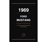 1969 Ford Mustang: The Complete Owner's Reference & Service Guide