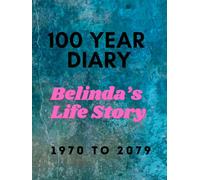 1970 - 2079 100 year diary: Belinda's Life Story