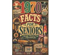 1970 Facts for Seniors: Nostalgic Memories for a Remarkable Year