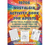1970s Nostalgia Activity Book for Adults: Retro Trivia, Puzzles, Games & Memory Pages from the Seventies - A Fun Throwback for 70s Kids