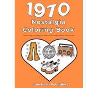 1970s Nostalgia Coloring Book for Seniors: Easy Nostalgic Designs & Conversation Starters for Seniors and Loved Ones