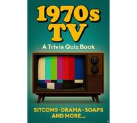 1970s TV - The Classic Television Trivia Quiz Book: 300 Nostalgic Quiz Questions about the best TV shows of the 70s