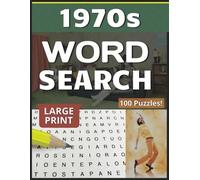 1970s Word Search Puzzles 2000+ Words: 100 Nostalgic Large Print Fun and Engaging Puzzles for Adults, Seniors & Teens