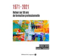 1971-2011 Retour sur 50 ans de formation professionnelle - Didier Gélot - Du Croquant - broché - Essai