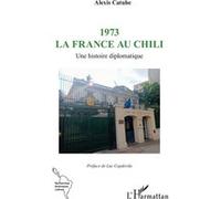 Luc Capdevila – 1973 La France au Chili – Une histoire diplomatique – Broché