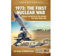 1973: the First Nuclear War : Crucial Air Battles of the October 1973 Arab-Israeli War - [Version Originale] Tom Cooper , Abdallah Emran (Auteur)