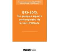 1975-2015 : De Quelques Aspects Contemporains De La Sous-Traitance