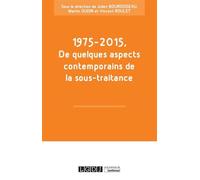 1975-2015, de quelques aspects contemporains de la sous-traitance Sous la direction de julien bourdoiseau, martin oudin et vincent roulet - Julien Bourdoiseau - Lgdj - broché - Etude