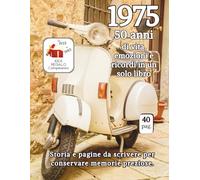 1975 50 anni di vita, emozioni e ricordi in un solo libro: Storia e pagine da scrivere per conservare memorie preziose.