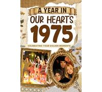 1975: A Year in Our Heart, Celebrating Your Golden Moments: The Year You Were Born, Time Traveling to 1975 What a Year to be Born, Historical Events Through Nostalgic Photographs, Relaxing Activities
