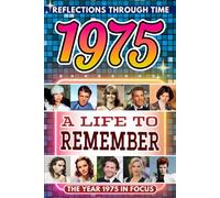 1975 in Focus: A Life to Remember - The Year You Were Born Book: A nostalgic gift packed with trivia, brain games, and events to celebrate birthdays, milestones, and memories