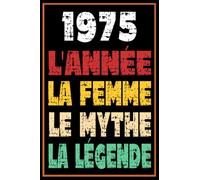 1975 L'Année La Femme Le Mythe La Légende: 47 ans cadeau anniversaire carnet de notes Idée cadeau naissance original pour femme ce cahier vous permet ... | née en 1975, 47ème anniversaire Cadeau.