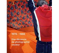 1976-1986, une décennie de photographie couleur