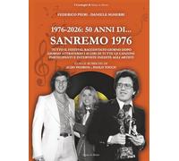 1976-2026. 50 anni di... Sanremo 1976: Tutto il Festival raccontato giorno dopo giorno attraverso i 45 giri di tutte le canzoni partecipanti e interviste inedite agli artisti