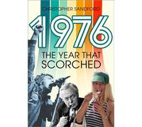 1976 The Year that Scorched - Christopher Sandford - The History Press - ebook (ePub) - Livre