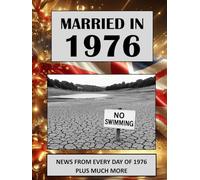 1976 The Year You Were Married: A Wedding Anniversary Gift Book For Men And Women. UK and World News From Every Day Of 1976