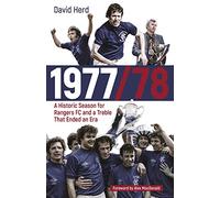 1977-78: A Historic Season for Rangers Fc and a Treble That Ended an Era