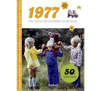 1977 - Ein ganz besonderer Jahrgang: Jahrgangsbuch zum 50. Geburtstag