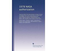 1978 NASA authorization: Hearings before the Subcommittee on Space Science and Applications of the Committee on Science and Technology, U.S. House of ... first session, on H.R. 2221 (Volume 3)