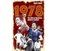 1978: The Birth of Moneyed Modern Football