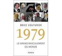 Brice Couturier – 1979 : Le grand basculement du monde – Essai – Broché – Perrin