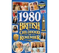 1980 A British Childhood to Remember - Memories, Traditions & Everyday Life in the UK: Wonderfully Nostalgic Birthday Gift Full of Laughter - Packed with Fun Trivia, Brain Games, and Surprising Facts