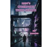 1980’s Cyberpunk Word Search: Subtitle for KDP Listing: 50+ Cyberpunk Word Searches Inspired by 1980s Retro-Futurism | 9 Words Per Puzzle | 6x9 Inches ... Gift for Blade Runner & Dystopian Sci-Fi Fans