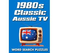 1980s Classic Aussie TV Word Search Puzzles: 60 Nostalgic Puzzles Featuring Australia's Favourite 1980s Television Shows, Sitcoms and Classic TV Memories