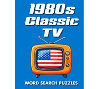 1980s Classic TV Word Search Puzzles: 60 Nostalgic Puzzles Featuring America's Favourite 1980s Television Shows, Sitcoms and Classic TV Memories