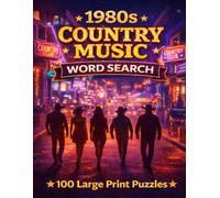 1980s Country Music Word Search: 100 Large Print Puzzles Celebrating the New Traditionalists, the Outlaws, and the Decade That Saved Country Music