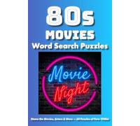 1980s Movies Word Search Puzzles: 60 Puzzles Featuring 1980s Movies, Directors, Actors, Villains, Heroes, Soundtracks, and Movie Gadgets from the Golden Age of Cinema