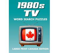 1980s Tv Word Search Puzzles, Large Print Canada Edition: Large Print Retro Word Search Puzzles Featuring Iconic Canadian TV Shows, Nostalgic Kids’ TV, Comedy Legends & Worldwide 1980s Favourites