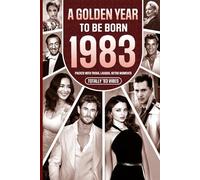 1983 A Golden Year To Be Born: Packed with Trivia, Laughs, Retro Moments & Totally '83 Vibes: UK, US & World News Retold in a Birthday Keepsake for Men, Women, Friends & Loved Ones