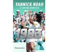 Antoine Benneteau et Yannick Noah – 1983 : Quinze jours, il y a quarante ans – Broché