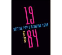 1984: British Pop's Dividing Year