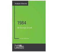 1984 de George Orwell (Analyse approfondie): Approfondissez votre lecture des romans classiques et modernes avec Profil-Litteraire.fr