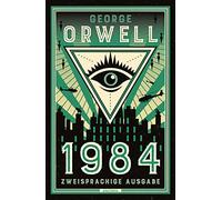 1984: Deutsch Englisch Zweisprachige Lektüre / Parallel gesetzter Text / Klassiker im Original lesen - Übersetzt von Jan Strümpel