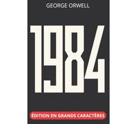 1984 - Édition en grands caractères 16 pt :: Texte intégral et clés de lecture qui montrent à quel point cette fiction colle au réel