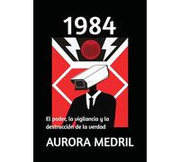1984: El poder, la vigilancia y la destrucción de la verdad