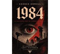 1984 - Kommentierte Ausgabe: Totalitarismus, Propaganda und die Lehren des 20. Jahrhunderts