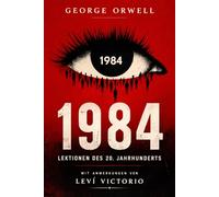 1984 - Kommentierte Ausgabe: Totalitarismus, Propaganda und die Lehren des 20. Jahrhunderts